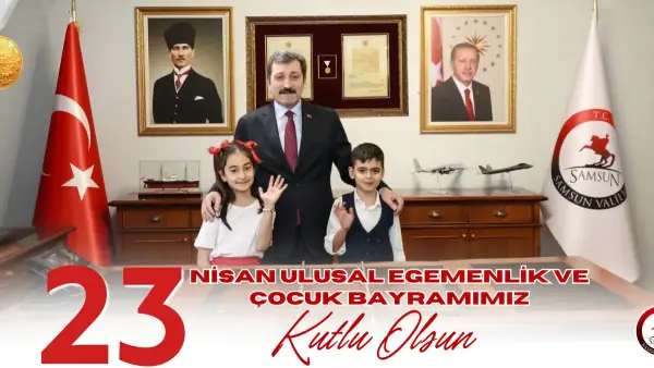 Samsun Valisi Orhan Tavlı'dan 23 Nisan Mesajı: Milli İrade Vurgusu