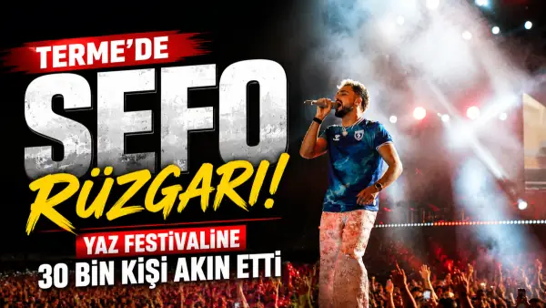 Terme'de Sefo Rüzgarı: Yaz Festivaline 30 Bin Kişi Akın Etti